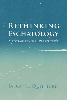 Hardcover Rethinking Eschatology: A Postmillennial Perspective Book
