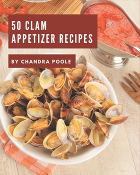 Paperback 50 Clam Appetizer Recipes: More Than a Clam Appetizer Cookbook Book