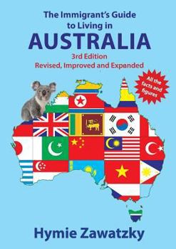 Paperback The Immigrant's Guide to Living in Australia: 3rd Edition Book