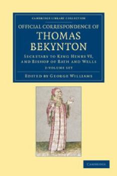 Paperback Official Correspondence of Thomas Bekynton 2 Volume Set: Secretary to King Henry VI, and Bishop of Bath and Wells Book