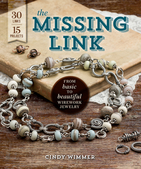 Paperback The Missing Link: From Basic to Beautiful Wirework Jewelry Book