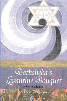 Paperback Bathsheba's Levantine Bouquet: A Verse Collection Book