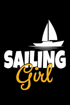 Sailing Girl: Journal : Gift For Sailor And Sailing Lovers : 120 Blank Lined Page