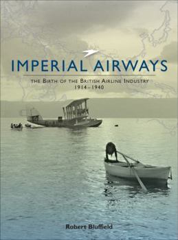 Hardcover Imperial Airways: The Birth of the British Airline Industry, 1914-1940 Book