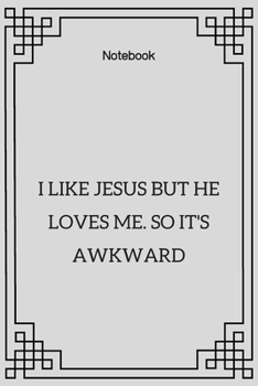 Paperback **I like Jesus but he loves me. So it's awkward**: Lined Notebook Motivational Quotes,120 pages,6x9, Soft cover, Matte finish Book