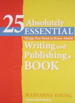 Paperback 25 Absolutely Essential Things You Need to Know about: Writing and Publishing a Book