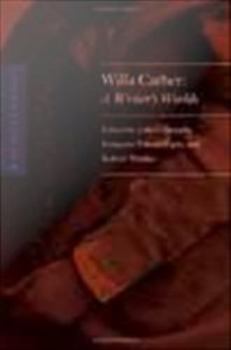 Misc. Cather Studies, Volume 8 Willa Cather: A Writer's Worlds Book