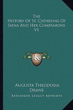 Paperback The History of St. Catherine of Siena and Her Companions V1 Book