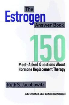 Paperback The Estrogen Answer Book: 150 Most-Asked Questions about Hormone Replacement Therapy Book
