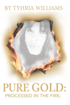 Paperback Pure Gold...: Processed In The Fire Book