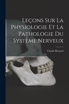 Paperback Leçons Sur La Physiologie Et La Pathologie Du Système Nerveux [French] Book