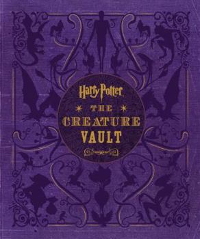 Hardcover Harry Potter: The Creature Vault: The Creatures and Plants of the Harry Potter Films [With Poster] Book