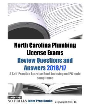 Paperback North Carolina Plumbing License Exams Review Questions and Answers 2016/17: A Self-Practice Exercise Book focusing on IPC code compliance Book