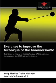 Exercises to improve the technique of the hammersmiths: Exercises to improve the technique of the hammer throwers of the EIDE school category