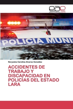 Paperback Accidentes de Trabajo Y Discapacidad En Policías del Estado Lara [Spanish] Book