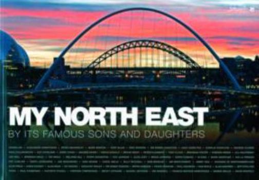 Paperback My North East by its Famous Sons and Daughters Book