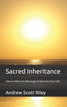 Paperback Sacred Inheritance: How to Allow the Blessings of God into Your Life Book