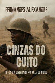 CINZAS DO CUITO: O eco da liberdade no vale do Cuito (Portuguese Edition)