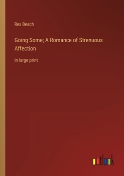 Paperback Going Some; A Romance of Strenuous Affection: in large print Book