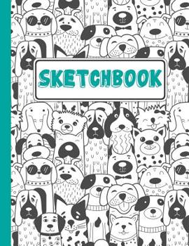 Sketchbook: Puppies Everywhere Sketchbook For Kids