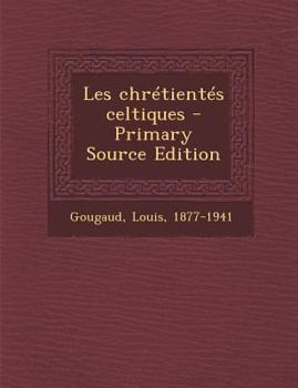 Paperback Les chr?tient?s celtiques - Primary Source Edition [French] Book