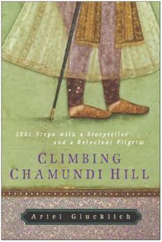 Hardcover Climbing Chamundi Hill: 1001 Steps with a Storyteller and a Reluctant Pilgrim Book