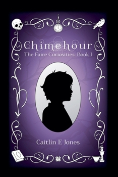Chimehour - Book #1 of the Faire Curiosities