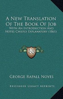 A New Translation Of The Book Of Job: With An Introduction And Notes Chiefly Explanatory
