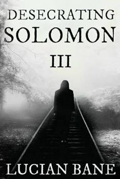 Desecrating Solomon 3 - Book #3 of the Desecration
