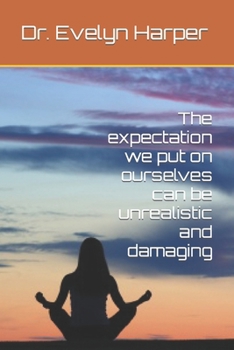 Paperback The expectation we put on ourselves can be unrealistic and damaging Book