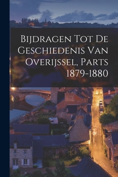 Paperback Bijdragen Tot De Geschiedenis Van Overijssel, Parts 1879-1880 [Dutch] Book