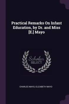 Paperback Practical Remarks On Infant Education, by Dr. and Miss [E.] Mayo Book