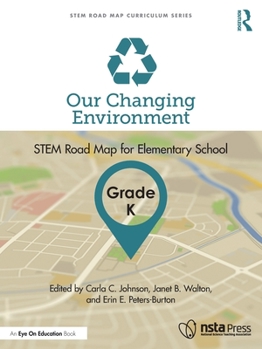 Our Changing Environment, Grade K: Stem Road Map for Elementary School
