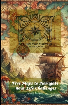 Five Maps to Navigate Your Life Challenges