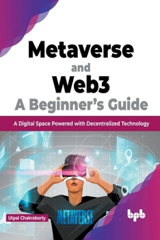 Paperback Metaverse and Web3: A Beginner's Guide: A Digital Space Powered with Decentralized Technology (English Edition) Book