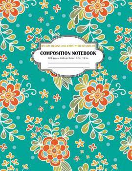 Paperback Composition Notebook My Day Begins and Ends with Gratitude: College Ruled and 120 Lined pages notebook Book