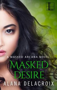 Masked Desire - Book #2 of the Masked Arcana