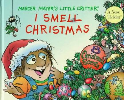 I Smell Christmas: Scratch-And-Sniff Book (Little Critter) - Book  of the Little Critter