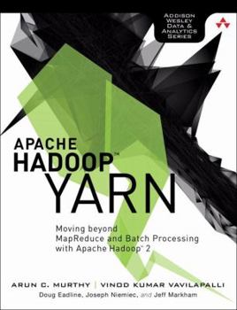 Paperback Apache Hadoop YARN: Moving Beyond MapReduce and Batch Processing with Apache Hadoop 2 Book