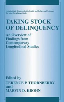Taking Stock of Delinquency: An Overview of Findings from Contemporary Longitudinal Studies (Longitudinal Research in the Social and Behavioral Sciences: An Interdisciplinary Series) - Book  of the Longitudinal Research in the Social and Behavioral Sciences: An Interdisciplinary Series