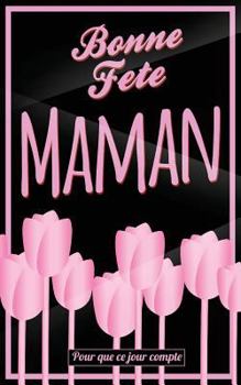 Paperback Bonne Fete Maman: Rose - Carte (fete des meres) mini livre d'or "Pour que ce jour compte" (12,7x20cm) [French] Book