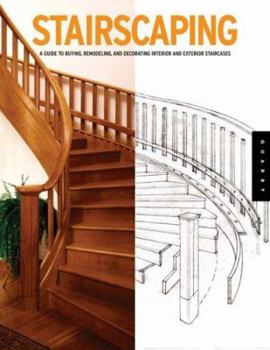 Paperback Stairscaping: A Guide to Buying, Remodeling, and Decorating Interior and Exterior Staircases Book