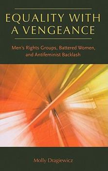 Paperback Equality with a Vengeance: Men's Rights Groups, Battered Women, and Antifeminist Backlash Book
