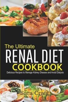 Paperback The Ultimate renal diet cookbook: Delicious Recipes to Manage Kidney Disease and Avoid Dialysis Book