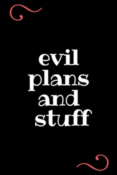 Paperback Evil Plans And Stuff: Funny Office Notebook/Journal: Women, Men, Coworkers, Friends, Office Gag Gift: Blank Lined Ruled 6x9 100 Pages Book