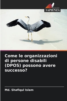 Paperback Come le organizzazioni di persone disabili (DPOS) possono avere successo? [Italian] Book