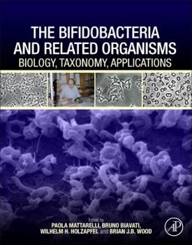 Hardcover The Bifidobacteria and Related Organisms: Biology, Taxonomy, Applications Book