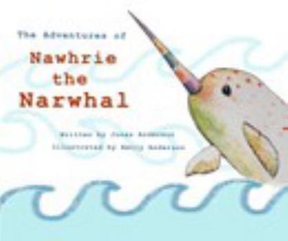 Paperback The Adventures of Nawhrie the Narwhal Book