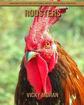 Paperback Roosters: Amazing Facts and Pictures about Roosters for Kids Book