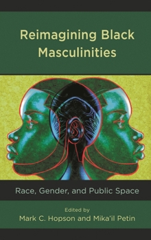 Paperback Reimagining Black Masculinities: Race, Gender, and Public Space Book